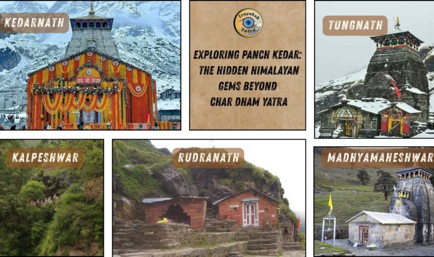 Exploring Panch Kedar: The Hidden Himalayan Gems Beyond Char Dham Yatra