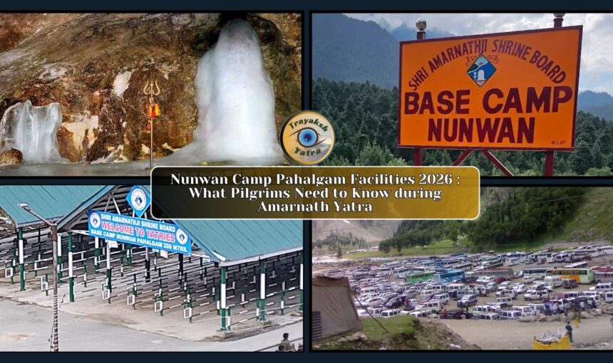 Nunwan Camp Pahalgam Facilities 2026 : What Pilgrims Need toKnow during Amarnath Yatra