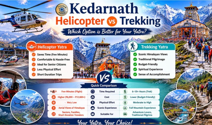 Kedarnath Helicopter vs Trekking – Which Option is Better for Your Yatra?